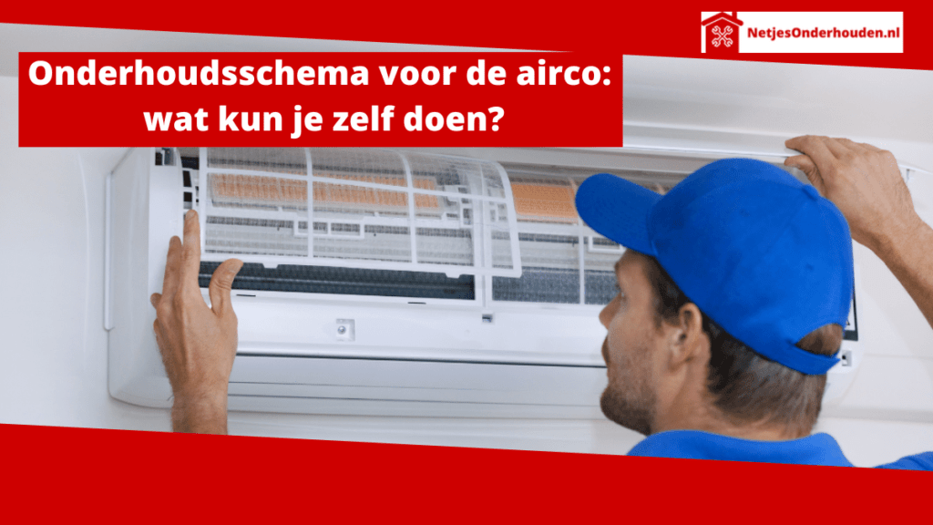 Onderhoudsschema voor de airco: wat kun je zelf doen?