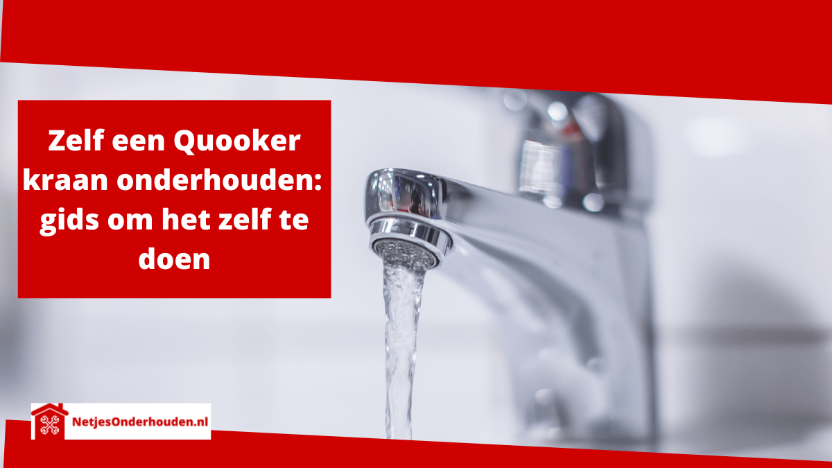 Zelf een Quooker kraan onderhouden gids om het zelf te doen